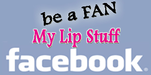 Become a My Lip Stuff FAN on Facebook